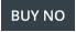 BUY NO